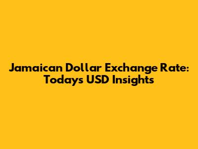 Jamaican Dollar Exchange Rate: Today's USD Insights