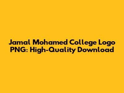 Jamal Mohamed College Logo PNG: High-Quality Download