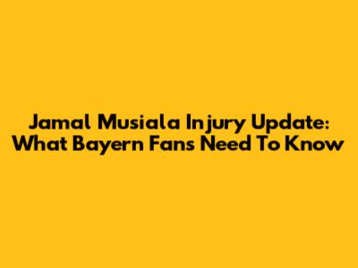 Jamal Musiala Injury Update: What Bayern Fans Need To Know