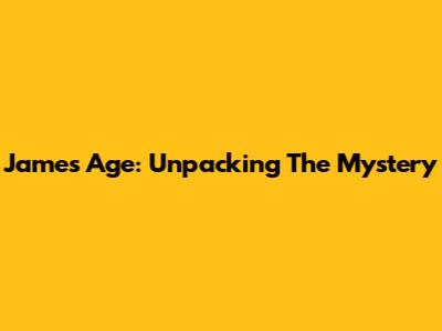 James' Age: Unpacking The Mystery