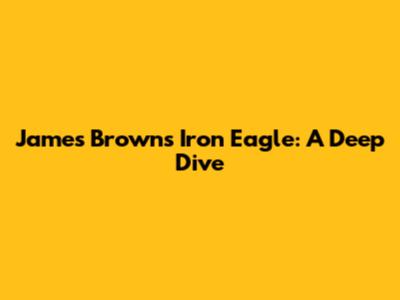 James Brown's "Iron Eagle": A Deep Dive