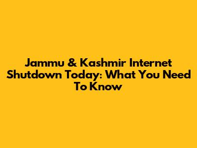 Jammu & Kashmir Internet Shutdown Today: What You Need To Know