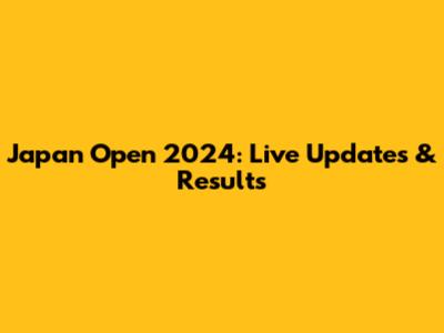 Japan Open 2024: Live Updates & Results