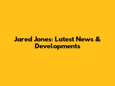 Jared Jones: Latest News & Developments