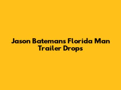 Jason Bateman's 'Florida Man' Trailer Drops