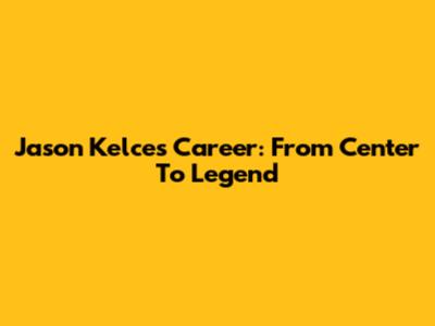Jason Kelce's Career: From Center To Legend