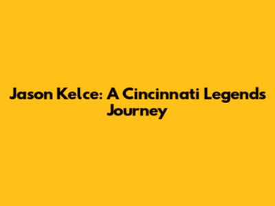 Jason Kelce: A Cincinnati Legend's Journey