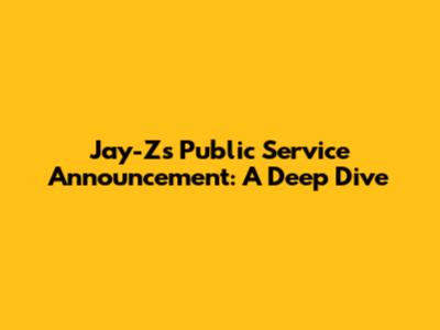 Jay-Z's 'Public Service Announcement': A Deep Dive