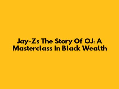 Jay-Z's 'The Story Of OJ': A Masterclass In Black Wealth