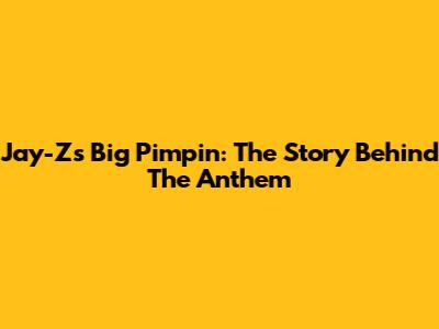 Jay-Z's Big Pimpin': The Story Behind The Anthem