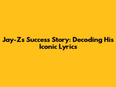 Jay-Z's Success Story: Decoding His Iconic Lyrics