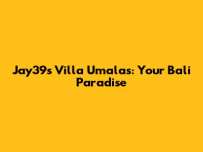 Jay39s Villa Umalas: Your Bali Paradise