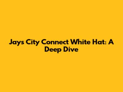 Jays' City Connect White Hat: A Deep Dive