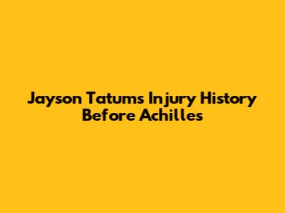 Jayson Tatum's Injury History Before Achilles