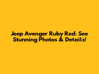 Jeep Avenger Ruby Red: See Stunning Photos & Details!