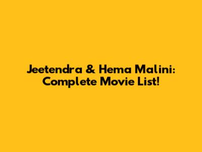Jeetendra & Hema Malini: Complete Movie List!