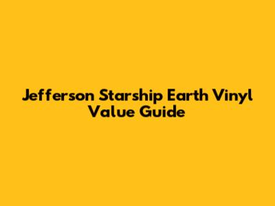 Jefferson Starship "Earth" Vinyl Value Guide
