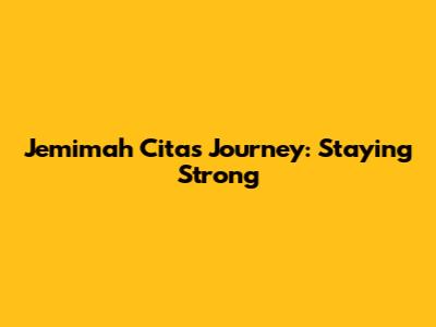 Jemimah Cita's Journey: Staying Strong