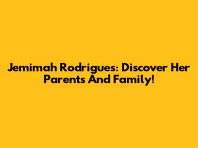 Jemimah Rodrigues: Discover Her Parents And Family!
