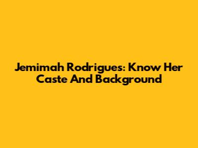 Jemimah Rodrigues: Know Her Caste And Background