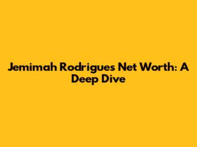 Jemimah Rodrigues Net Worth: A Deep Dive
