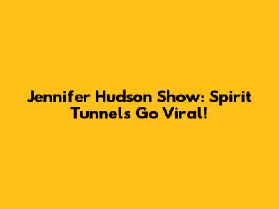 Jennifer Hudson Show: Spirit Tunnels Go Viral!