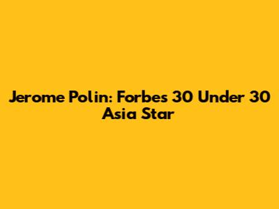 Jerome Polin: Forbes 30 Under 30 Asia Star