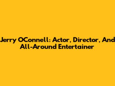 Jerry O'Connell: Actor, Director, And All-Around Entertainer