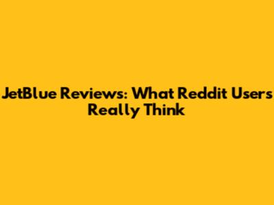 JetBlue Reviews: What Reddit Users Really Think