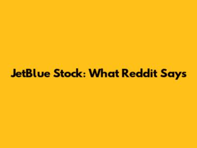 JetBlue Stock: What Reddit Says