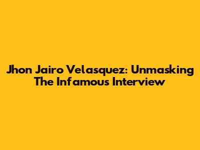 Jhon Jairo Velasquez: Unmasking The Infamous Interview