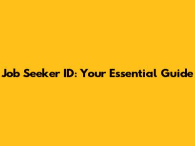 Job Seeker ID: Your Essential Guide
