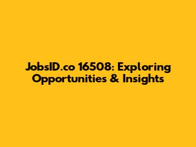 JobsID.co 16508: Exploring Opportunities & Insights