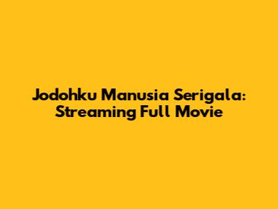 Jodohku Manusia Serigala: Streaming Full Movie