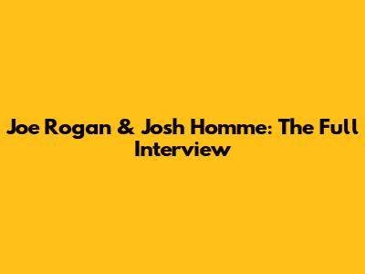 Joe Rogan & Josh Homme: The Full Interview