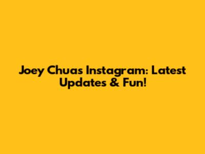 Joey Chua's Instagram: Latest Updates & Fun!