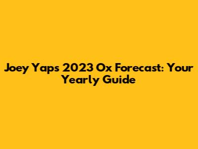 Joey Yap's 2023 Ox Forecast: Your Yearly Guide