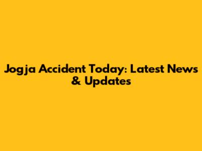 Jogja Accident Today: Latest News & Updates