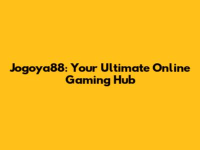 Jogoya88: Your Ultimate Online Gaming Hub