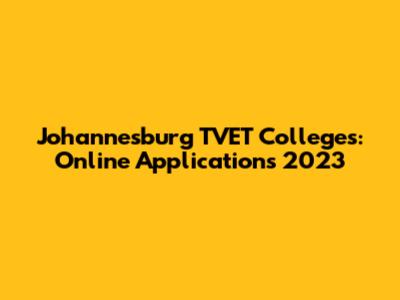 Johannesburg TVET Colleges: Online Applications 2023