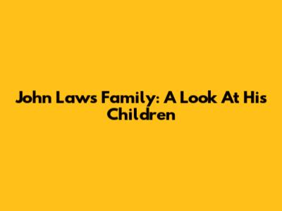 John Laws' Family: A Look At His Children