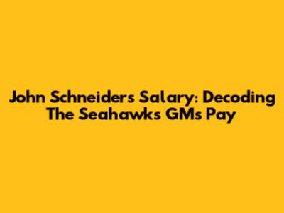 John Schneider's Salary: Decoding The Seahawks GM's Pay
