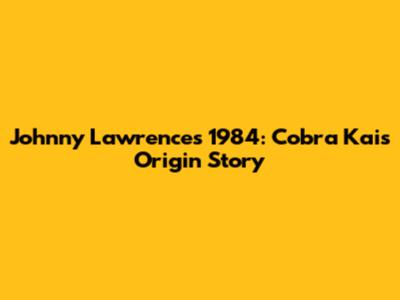 Johnny Lawrence's 1984: Cobra Kai's Origin Story