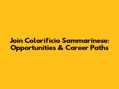 Join Colorificio Sammarinese: Opportunities & Career Paths
