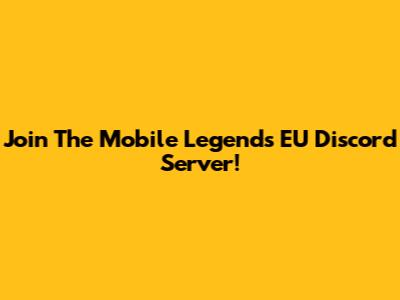 Join The Mobile Legends EU Discord Server!