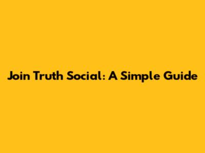Join Truth Social: A Simple Guide
