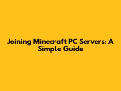 Joining Minecraft PC Servers: A Simple Guide