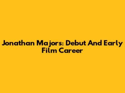 Jonathan Majors: Debut And Early Film Career