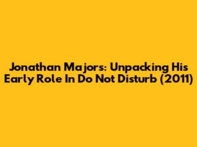 Jonathan Majors: Unpacking His Early Role In 'Do Not Disturb' (2011)