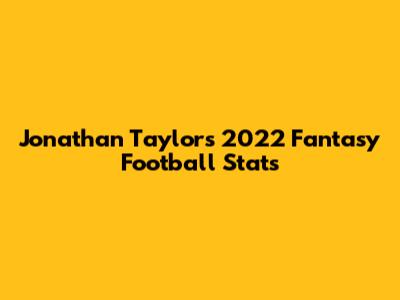 Jonathan Taylor's 2022 Fantasy Football Stats